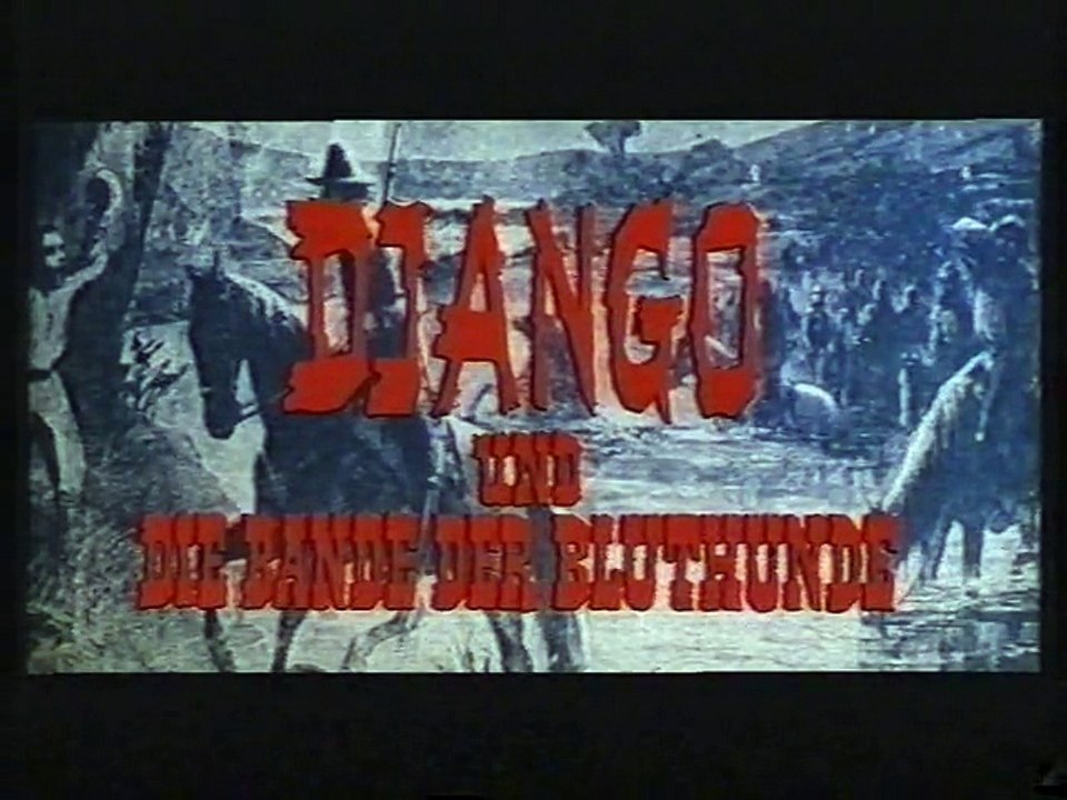 Django und die Bande der Bluthunde 1969 Sergio Garrone ---- deutscher Vorspann
