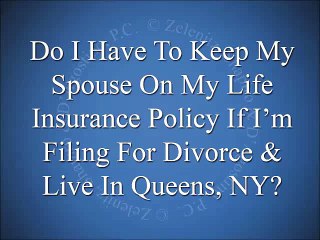 Is It Necessary To Keep My Spouse On My Life Insurance During The Divorce?