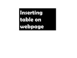 inserting table on webpage