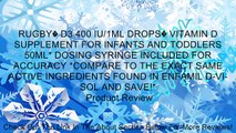 RUGBY� D3 400 IU/1ML DROPS� VITAMIN D SUPPLEMENT FOR INFANTS AND TODDLERS 50ML* DOSING SYRINGE INCLUDED FOR ACCURACY *COMPARE TO THE EXACT SAME ACTIVE INGREDIENTS FOUND IN ENFAMIL D-VI-SOL AND SAVE!* Review