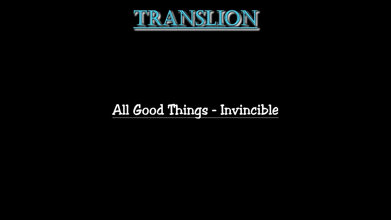 All Good Things - Invincible (lyrics paroles traduction française karaoke HD)
