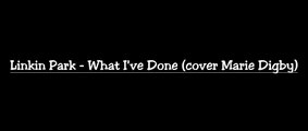 Linkin Park - What I've Done  (Cover Marie Digby)(lyrics paroles traduction française karaoke HD)