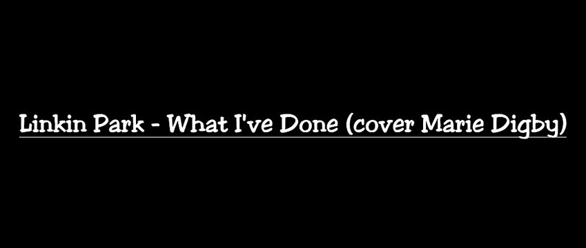 Linkin Park - What I've Done (Cover Marie Digby)(lyrics paroles traduction française karaoke HD)