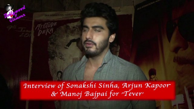 Interview of Sonakshi Sinha, Arjun Kapoor & Manoj Bajpai for 'Tever'