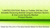*LIMITED EDITION* Baby or Toddler Gift Set | One Swaddle Receiving Blanket (Organic Bamboo Muslin) & One Lovie Security Blanket Review