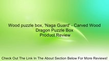 Wood puzzle box, 'Naga Guard' - Carved Wood Dragon Puzzle Box Review