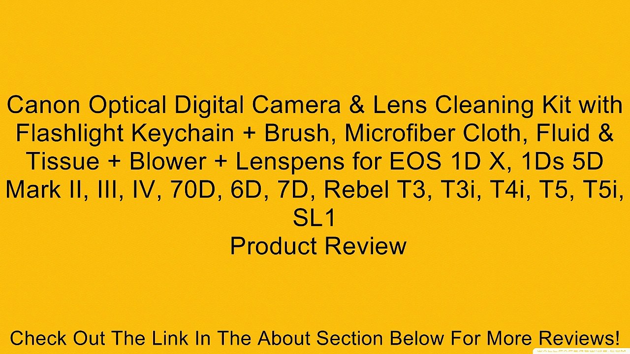 Canon Optical Digital Camera & Lens Cleaning Kit with Flashlight Keychain + Brush, Microfiber Cloth, Fluid & Tissue + Blower + Lenspens for EOS 1D X, 1Ds 5D Mark II, III, IV, 70D, 6D, 7D, Rebel T3, T3i, T4i, T5, T5i, SL1 Review