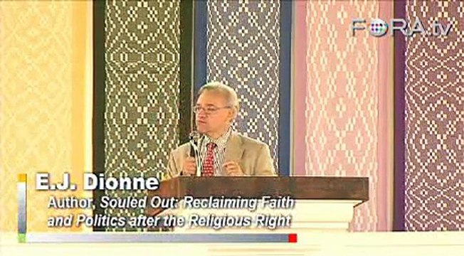 E.J. Dionne - Faith, Religion and Democrats