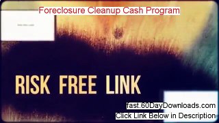 Foreclosure Cleanup Cash Program Free of Risk Download 2014 - Instant Download