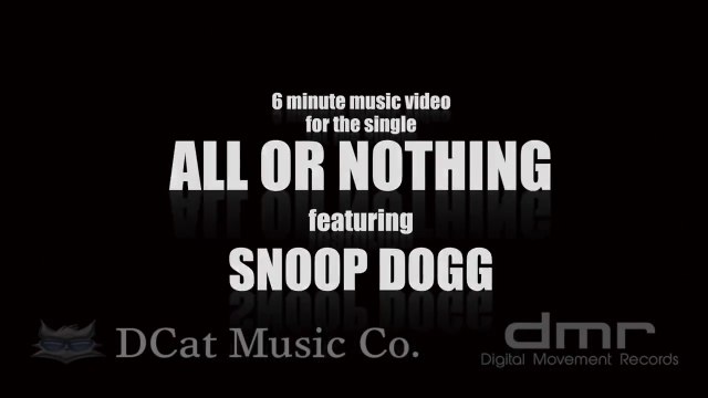 Digital Movement Records Presents D-Cat feat Snoop Dogg All Or Nothing Video Preview