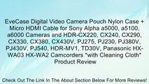 EveCase Digital Video Camera Pouch Nylon Case   Micro HDMI Cable for Sony Alpha a5000, a5100, a6000 Cameras and HDR-CX220, CX240, CX290, CX330, CX380, CX430V, PJ275, PJ230, PJ380V, PJ430V, PJ540, HDR-MV1, TD30V, Panasonic HX-WA03 HX-WA2 Camcorders *with C
