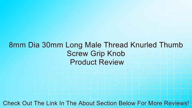 8mm Dia 30mm Long Male Thread Knurled Thumb Screw Grip Knob Review