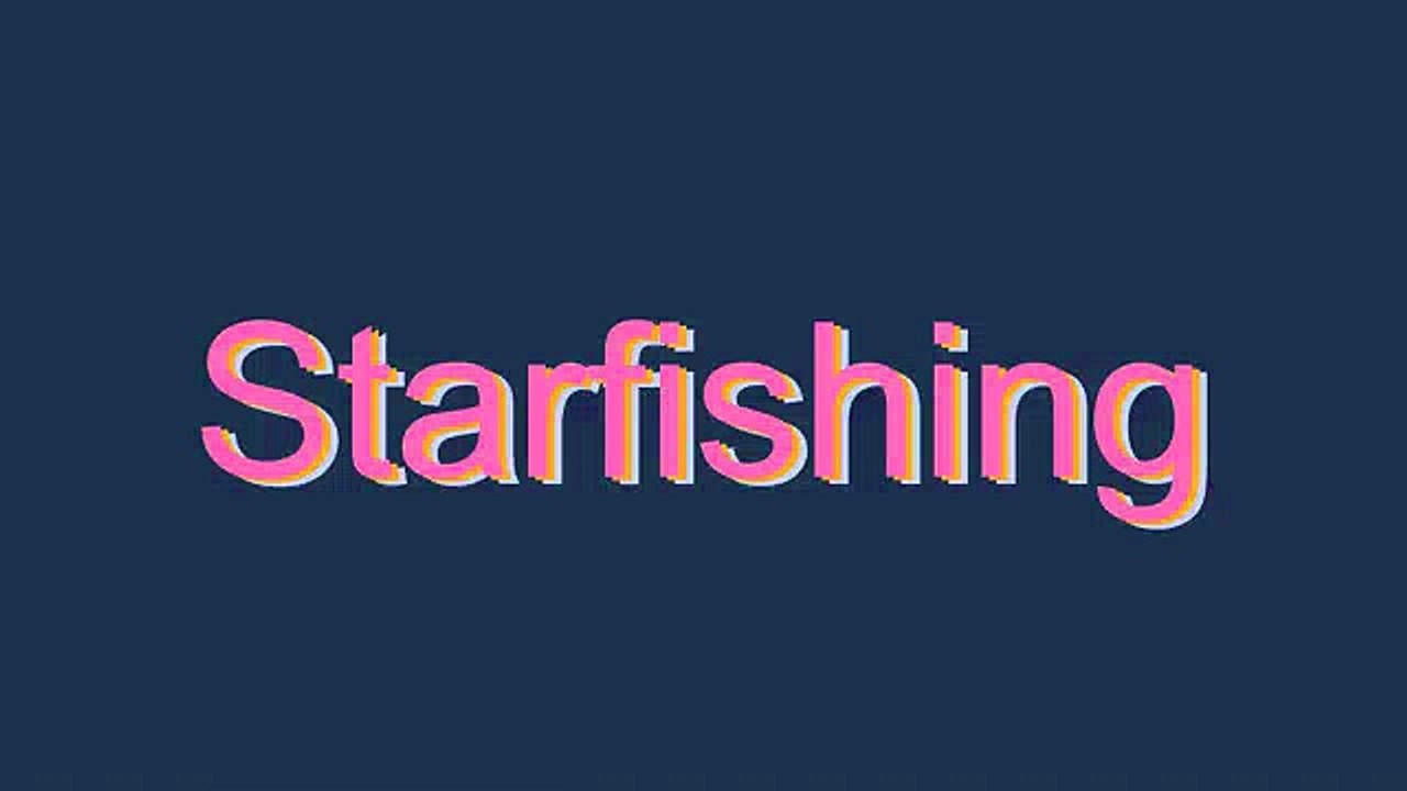 How to Pronounce Starfishing