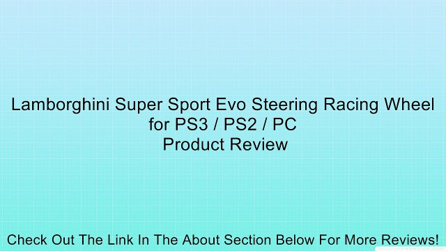 Lamborghini Super Sport Evo Steering Racing Wheel for PS3 / PS2 / PC Review