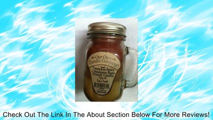 Pumpkin Spice/Cinnamon Buns/French Vanilla 13 oz Mason Jar Candle (Our Own Candle Co.) Made in USA- 100 hr burn time Review