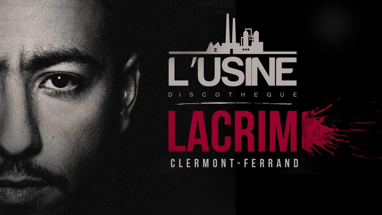 LACRIM @ L'USINE DISCOTHEQUE / CLERMONT-FERAND