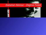 Sabahat Akkiraz - Değme Felek - GÖNÜL TÜRKÜLERİ--SEVDALI TÜRKÜLERİN  GÖNÜL SAYFASI.M.M