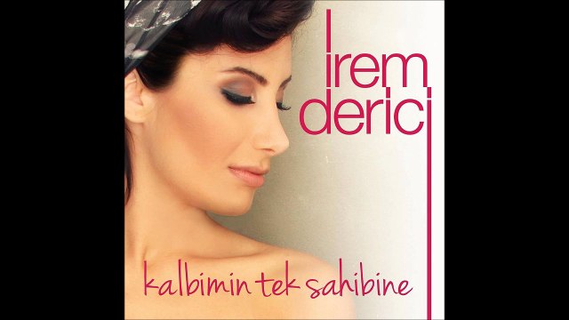 İrem Derici - Kalbimin Tek Sahibine (remix) [HD]
