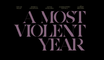 Trailer: A Most Violent Year