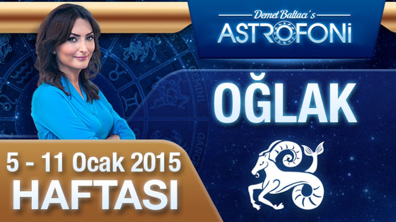OĞLAK burcu haftalık yorumu (5-11 Ocak 2015)