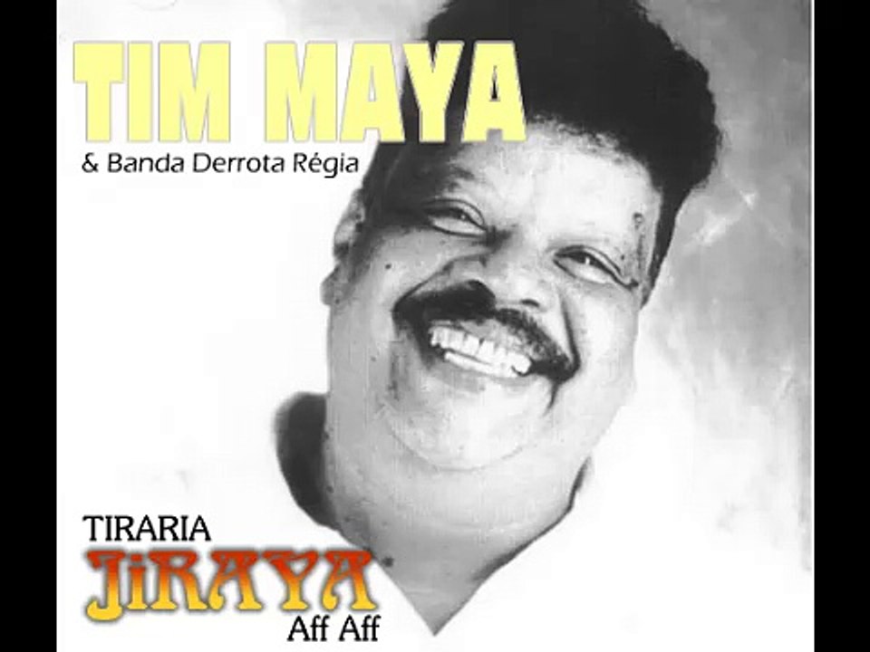 Tim Maya e Banda Derrota Régia - Tiraria Jiraya (Aff Aff!)