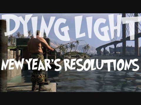 DYING LIGHT - New Year's Resolutions Trailer (HD)