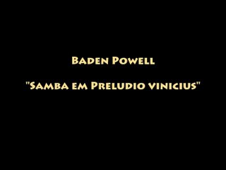 BADEN POWELL- SAMBA EM PRELUIDO VINICIUS...