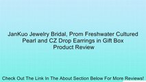 JanKuo Jewelry Bridal, Prom Freshwater Cultured Pearl and CZ Drop Earrings in Gift Box Review