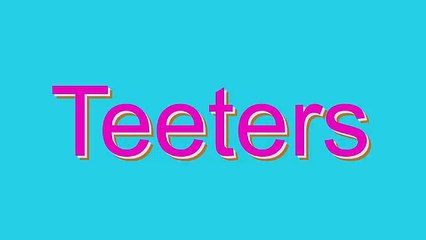How to Pronounce Teeters