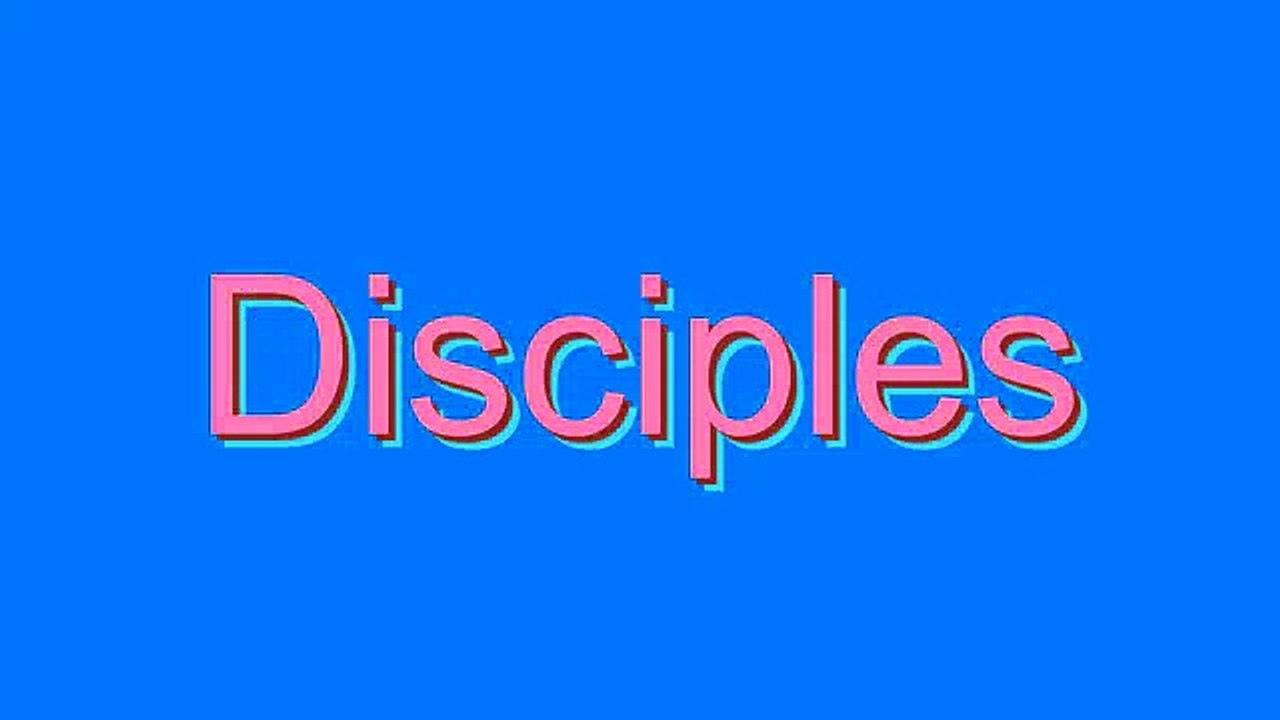 How to Pronounce Disciples