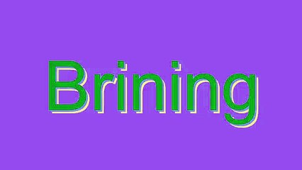 How to Pronounce Brining