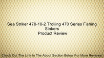 Sea Striker 470-10-2 Trolling 470 Series Fishing Sinkers Review