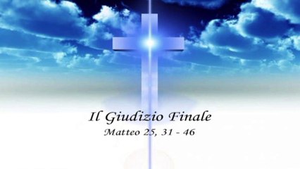 Il Giudizio Finale - Mt. 25, 31 - 46