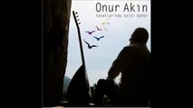 Onur Akın Ah Kalbim --GÖNÜL TÜRKÜLERİ--SEVDALI TÜRKÜLERİN  GÖNÜL SAYFASI.M.M