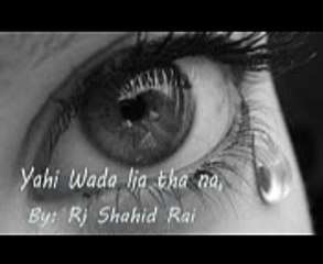 Yahi Wada Lia Tha Na_Sad Urdu Poetry By Rj Shahid Rai