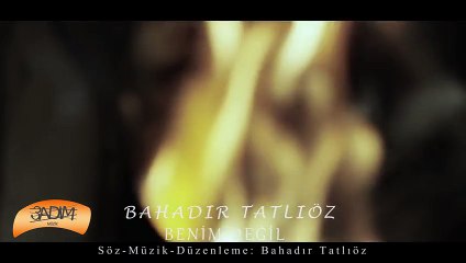 Bahadır Tatlıöz - Benim Değil