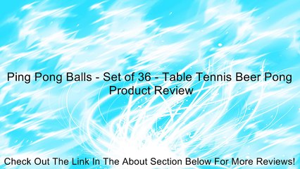 Download Video: Ping Pong Balls - Set of 36 - Table Tennis Beer Pong Review