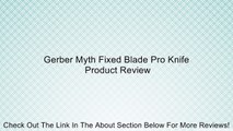 Gerber Myth Fixed Blade Pro Knife Review