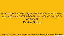 Syba 5.25-Inch Dual Bay Mobile Rack for both 2.5-Inch and 3.25-Inch SATA HDD Plus 2 USB 3.0 Ports SY-MRA55006 Review