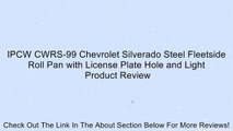 IPCW CWRS-99 Chevrolet Silverado Steel Fleetside Roll Pan with License Plate Hole and Light Review