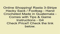 Rasta 3-Stripe Hacky Sack / Footbag - Hand Crocheted Made in Guatemala - Comes with Tips & Game Instructions - G4 Review
