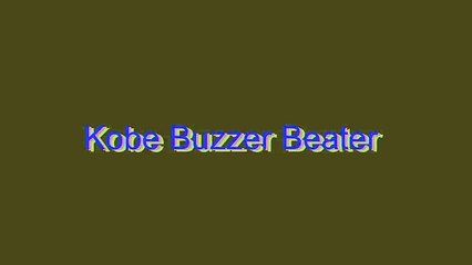 How to Pronounce Kobe Buzzer Beater