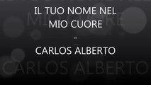 CARLOS ALBERTO AVERSA - IL TUO NOME NEL MIO CUORE (Official Video)