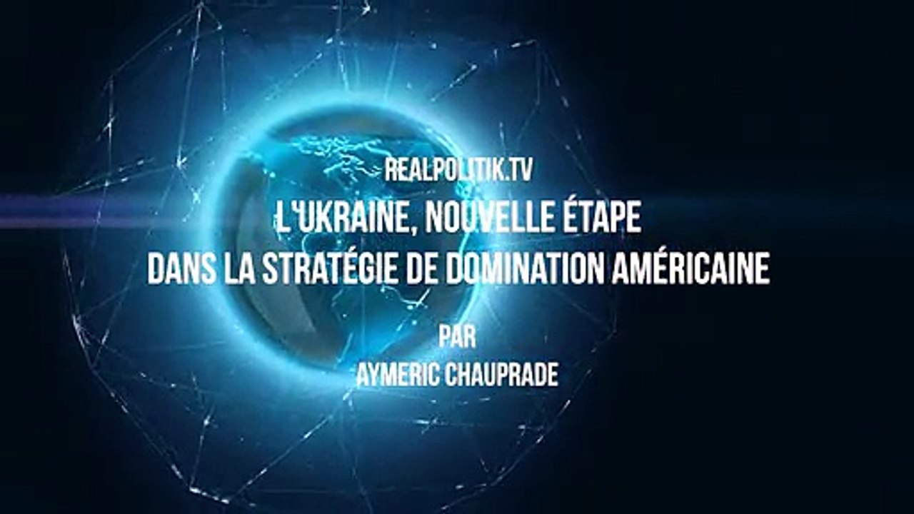 30/01/2014 - Aymeric CHAUPRADE - Ukraine, nouvelle étape dans la stratégie de domination américaine