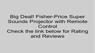 Fisher-Price Super Sounds Projector with Remote Control Review