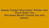 Munchkin 'White Hot' Duck Bath Toy Review