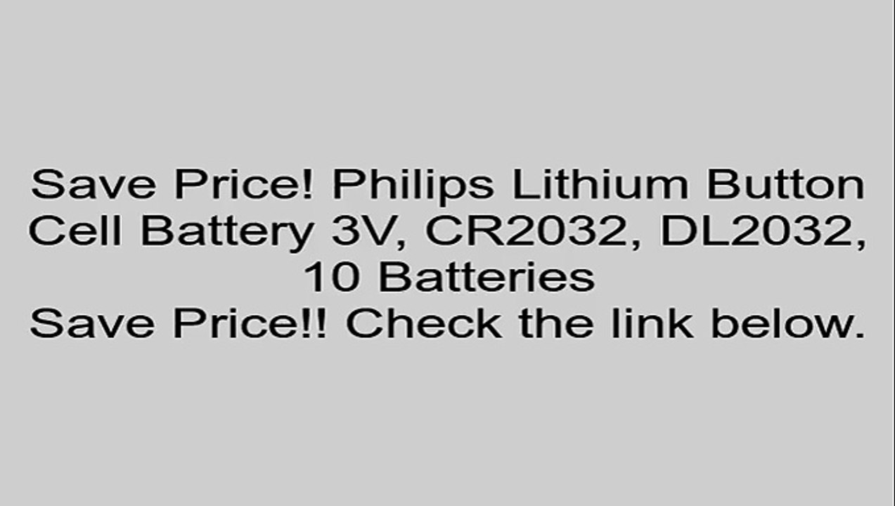 Philips Lithium Button Cell Battery 3V, CR2032, DL2032, 10 Batteries Review