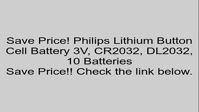 Philips Lithium Button Cell Battery 3V, CR2032, DL2032, 10 Batteries Review