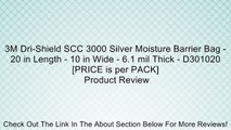 3M Dri-Shield SCC 3000 Silver Moisture Barrier Bag - 20 in Length - 10 in Wide - 6.1 mil Thick - D301020 [PRICE is per PACK] Review