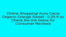 Aura Cacia Organic Orange Sweet - 0.25 fl oz Review